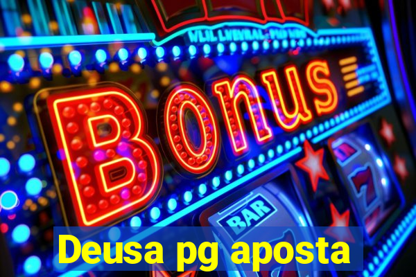 Deusa pg aposta